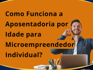 Como Funciona a Aposentadoria por Idade para Microempreendedor Individual?