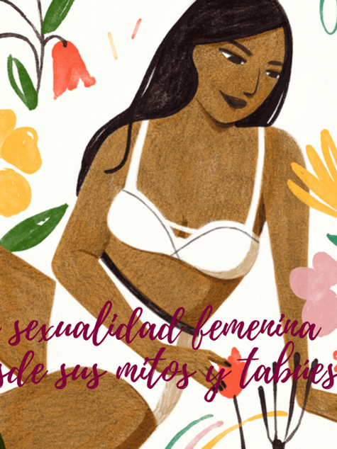 La sexualidad femenina desde sus mitos y tabúes