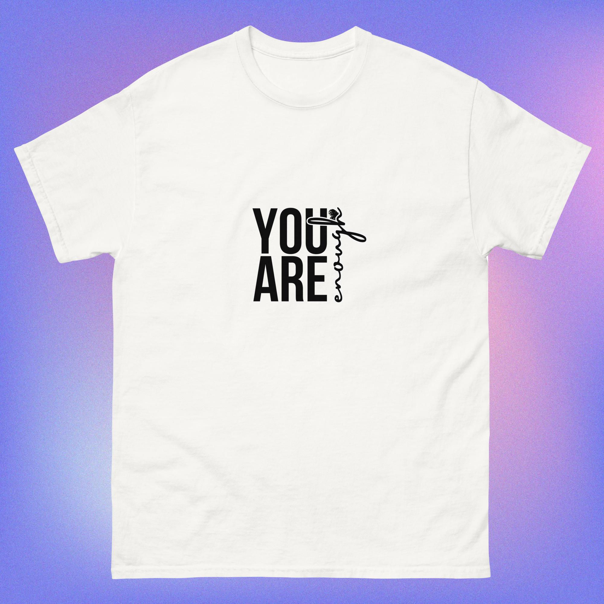 You Are Enough - Unisex classic tee