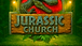 JURASSIC CHURCH 