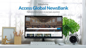 Access Global NewsBank: Trustworthy and Reliable Information for Students and Researchers