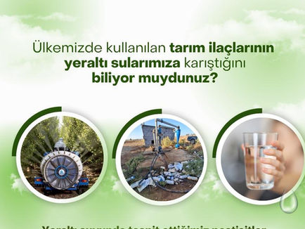 Ülkemizde kullanılan tarım ilaçlarının yeraltı sularımıza karıştığını biliyor muydunuz?