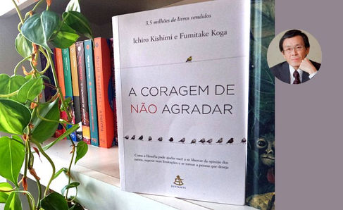 Resenha do Livro: A Coragem de não agradar, de Ichiro Kishimi e Fumitake Koga