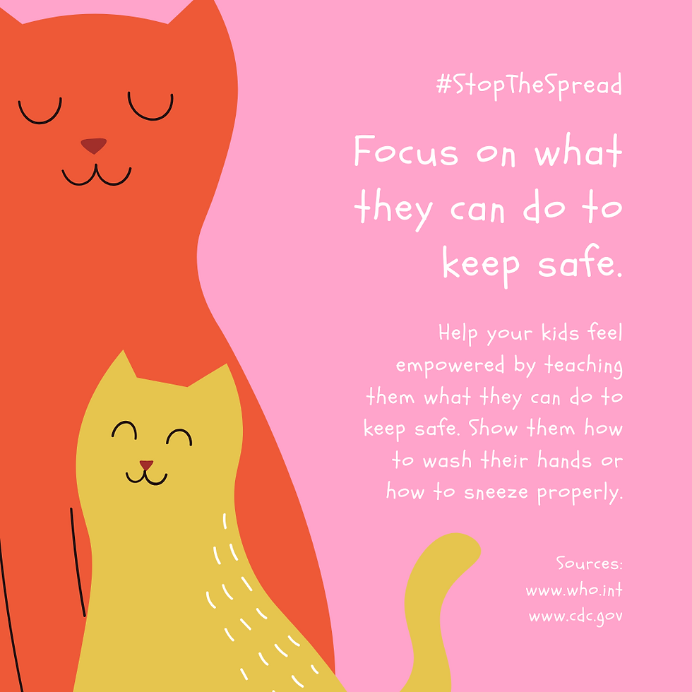 Help your kids feel empowered by teaching them what they can do to keep safe. Show them how to ask their hands or how to sneeze properly