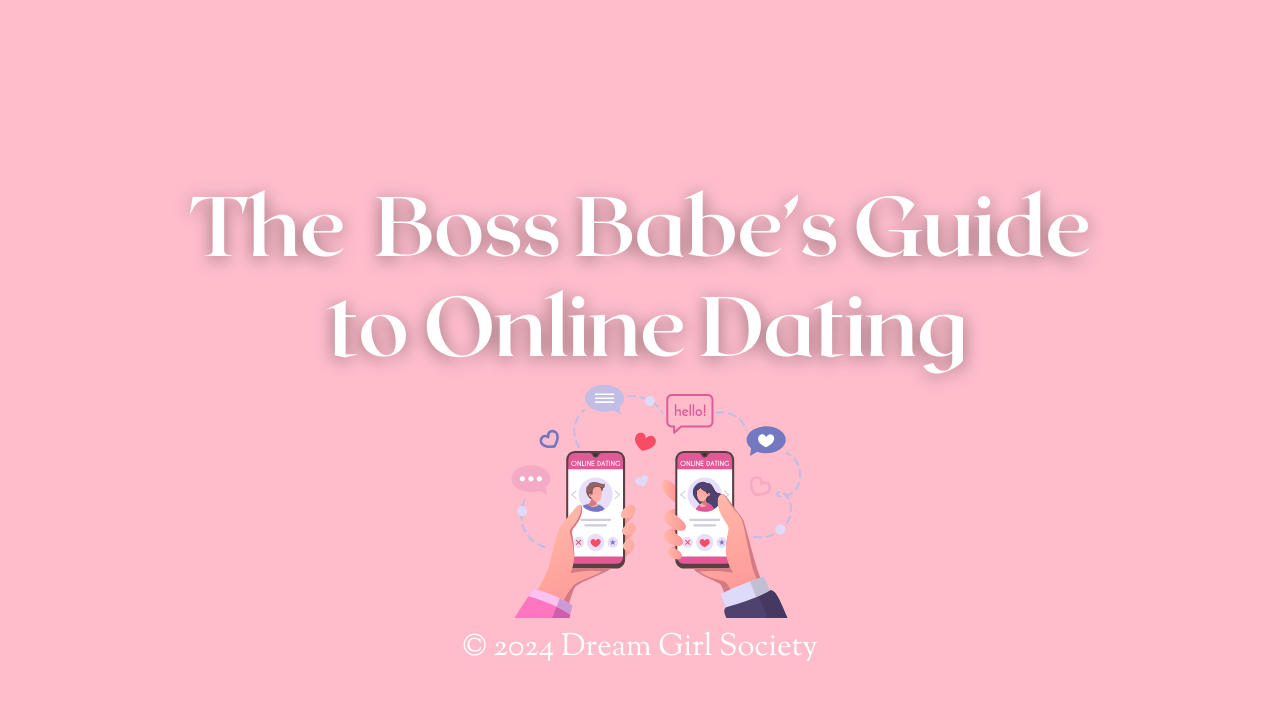 The Boss Babe's Guide to Online Dating