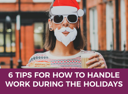 6 Tips for How to Handle Work During the Holidays