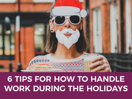 6 Tips for How to Handle Work During the Holidays