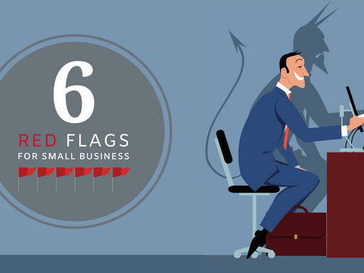 6 Red Flags for Small Businesses