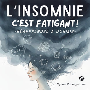 L'insomnie, c'est fatigant! Version du livre audio, par Myriam Roberge-Dion