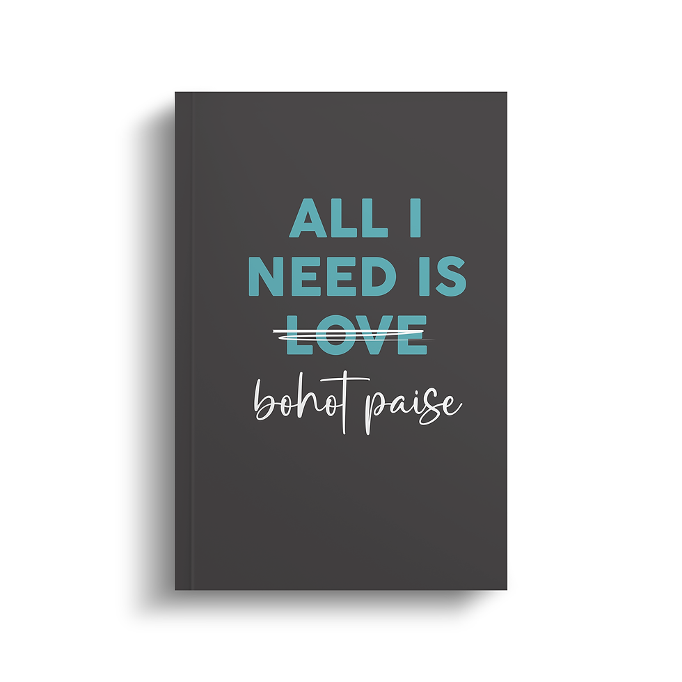 All I Need Is Bohot Paise