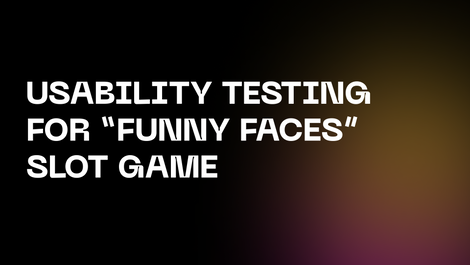 Usability Testing For “Funny Faces” Slot Game 
