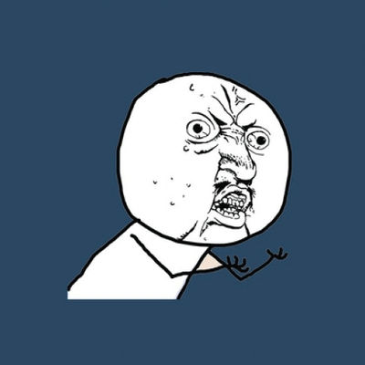 Y U NO Guy