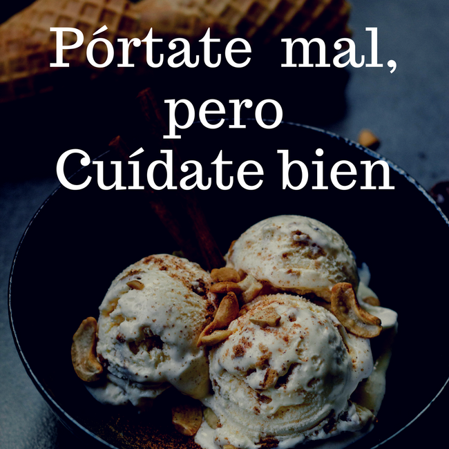Pórtate mal pero Cuídate bien