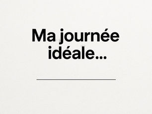 À quoi ressemble votre journée idéale de travail ?
