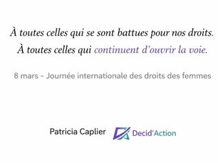 Aujourd’hui, c’est la Journée internationale des droits des femmes.