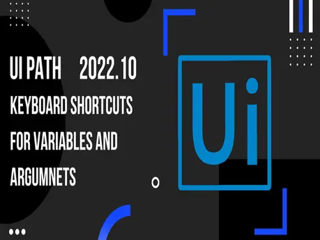 New Release: Keyboard Shortcuts for Variables and Arguments in UiPath Studio