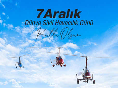 7 ARALIK DÜNYA SİVİL HAVACILIK GÜNÜ KUTLU OLSUN