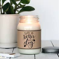 "Life is Better with a Dog" Candle - 16 oz.