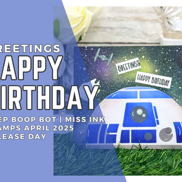 Greetings Happy Birthday Card: Beep Boop Bot Stencil | Miss Ink Stamps April 2025 Release Day