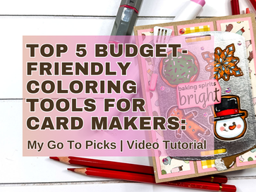 Top 5 Budget-Friendly Coloring Tools for Card Makers: My Go-To Picks