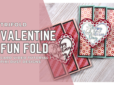 Trifold Valentine Fun Fold: Video Tutorial | Pixi Dust Designs