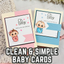 Clean and Simple Baby Cards: Easy Stamping & Embossing Techniques That Always Work