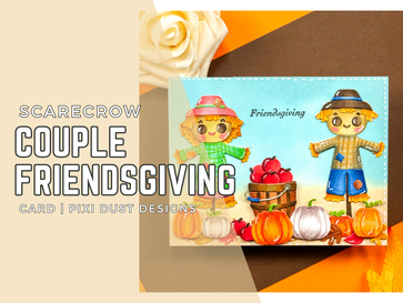 Scarecrow Couple Friendsgiving Card: Pixi Dust Designs