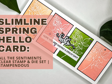 Slimline Spring Hello Card: All the Sentiments Stamps & Dies | Stampendous