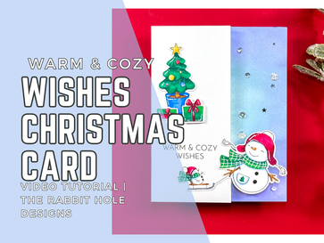 Warm & Cozy Wishes Christmas Card: Video Tutorial | The Rabbit Hole Designs