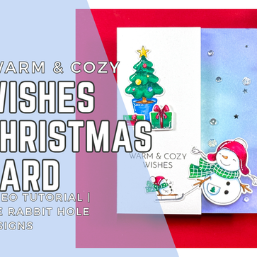 Warm & Cozy Wishes Christmas Card: Video Tutorial | The Rabbit Hole Designs