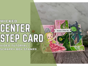 Wicked Center Step Card: Video Tutorial | Scrappy Boy Stamps