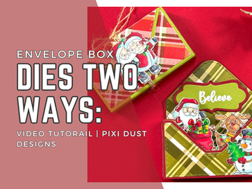 Envelope Box Dies Two Ways: Video Tutorial | Pixi Dust Designs