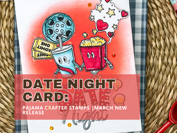 Date Night | Pajama Crafter Stamps | March New Release