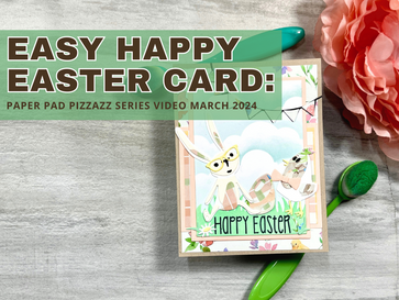 Easy Hoppy Easter Card | Paper Pad Pizzazz Series Video March 2024