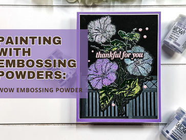 Painting with Embossing Powders: WOW Embossing Powder