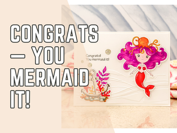 You Mermaid It! Fun Congrats Card Featuring Salty Air from The Rabbit Hole Designs!