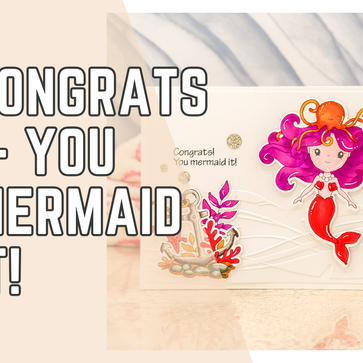 You Mermaid It! Fun Congrats Card Featuring Salty Air from The Rabbit Hole Designs!
