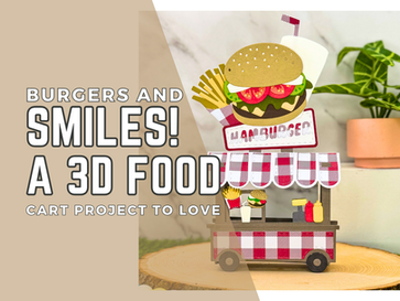 Burgers And Smiles! A 3D Food Cart Project to Love