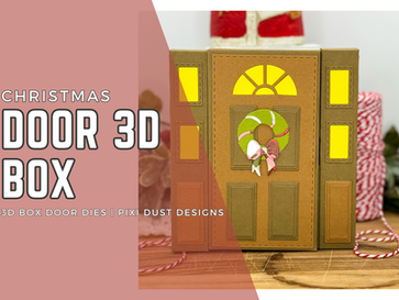 Christmas Door 3D Box: 3D Door Box Dies | Pixi Dust Designs