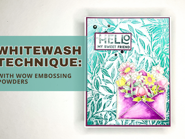 Whitewash Technique: With Wow Embossing Powders