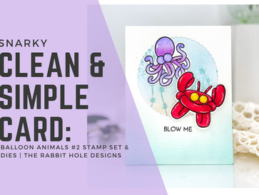 Snarky Clean & Simple Card: Balloon Animals #2 Stamp Set & Dies | The Rabbit Hole Designs