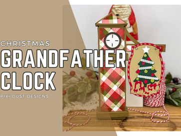 Christmas Grandfather Clock | Pixi Dust Designs