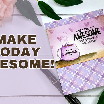 Make Today Awesome!