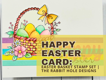 Happy Easter Card | Easter Basket Stamp Set | The Rabbit Hole Designs