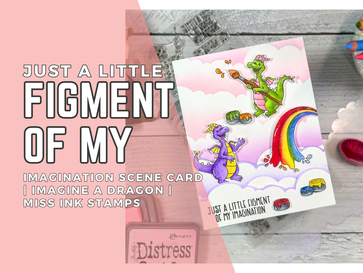 Just a Little Figment of My Imagination Scene Card: Imagine A Dragon Stamp Set | Miss Ink Stamps