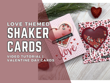 Love Themed Shaker Cards: Video Tutorial | Valentine Day Cards