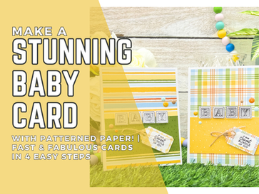 Make A Stunning Baby Card with Pattern Paper! Fast & Fabulous Cards In 4 Easy Steps