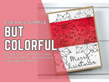 Clean & Simple But Colorful Poinsettia Christmas Card | Video Tutorial | Poinsettia & Pinecones Stamp Set