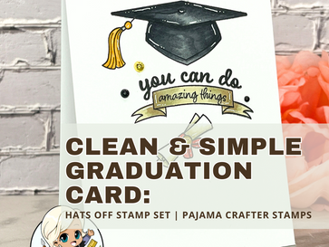 Clean & Simple Graduation Card: Hats Off Stamp Set | Pajama Crafter Stamps