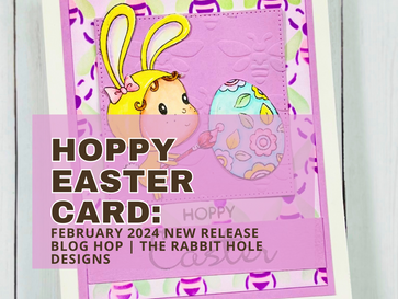 Hoppy Easter Card: February 2024 New Release Blog Hop | The Rabbit Hole Designs